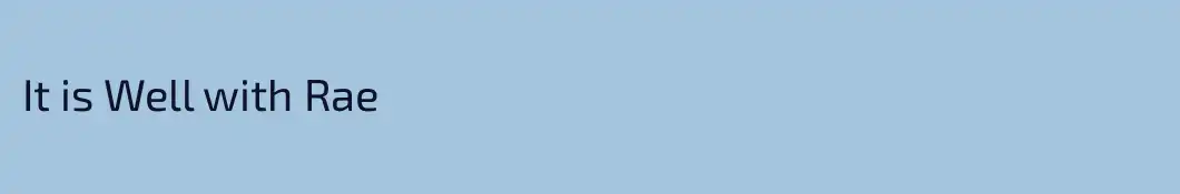 It is Well with Rae